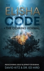 The Elisha Code and the Coming Revival: Rediscovering Jesus' Blueprint for Renewal Cover Image