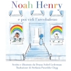 Noah Henry: E poi vidi l'arcobaleno By Deana Sobel Lederman Cover Image