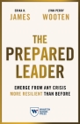 The Prepared Leader: Emerge from Any Crisis More Resilient Than Before By Erika H. James, Lynn Perry Wooten Cover Image
