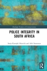 Police Integrity in South Africa (Routledge Frontiers of Criminal Justice) By Adri Sauerman, Andrew Faull, Gareth Newham Cover Image