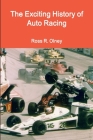 The Exciting History of Auto Racing By Ross R. Olney Cover Image