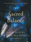 The Sacred Balance: A Visual Celebration of Our Place in Nature By David Suzuki Cover Image