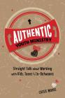 Authentic Youth Ministry: Straight Talk about Working with Kids, Teen and In-Betweens By Cassie Moore Cover Image