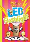 Make Your Own LED Flashlight (Make Your Own Fun) By Julia Garstecki, Stephanie Derkovitz Cover Image