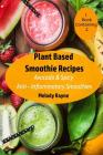 Plant Based Smoothie Recipes: 2 Pack - Avocado & Spicy Anti - Inflammatory Smoothies By Melody Rayne Cover Image