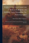 Estudios Históricos Y Bibliográficos Sobre San Ramon De Penyafort: Memorias Leídas En La Real Academía De Buenas Letras De Barcelona By Buenaventura Ribas y. Quintana Cover Image