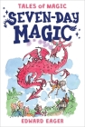 Seven-Day Magic (Tales of Magic #7) By Edward Eager, N. M. Bodecker (Illustrator) Cover Image