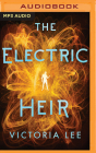 The Electric Heir By Victoria Lee, Michael Crouch (Read by) Cover Image