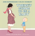 There's Going to Be a Baby By John Burningham, Helen Oxenbury (Illustrator) Cover Image
