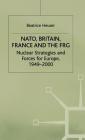 Nato, Britain, France and the Frg: Nuclear Strategies and Forces for Europe, 1949-2000 By B. Heuser Cover Image