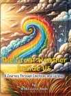 The Great Weather Inside Us - A Journey Through Emotions and Feelings: Exploring Social Emotional Learning for Kids: Understanding Emotions Through We By Selcurve Team Cover Image