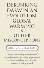 Debunking Darwinian Evolution, Global Warming & Other Misconceptions Cover Image