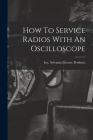 How To Service Radios With An Oscilloscope Cover Image
