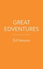 Great Edventures By Ed Vanson Cover Image
