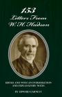 153 Letters from W. H. Hudson Edited and with an Introduction and Explanatory Notes By Edward Garnett Cover Image