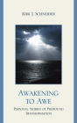 Awakening to Awe: Personal Stories of Profound Transformation By Kirk J. Schneider Cover Image