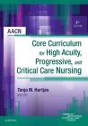 Aacn Core Curriculum for High Acuity, Progressive, and Critical Care Nursing By Aacn (Editor) Cover Image