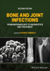 Bone and Joint Infections: From Microbiology to Diagnostics and Treatment By Werner Zimmerli (Editor) Cover Image