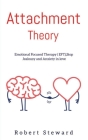 Attachment Theory: Emotional Focused Therapy (EFT), Stop Anxiety and Jealousy In Love. Anxiety in relationships. Cover Image