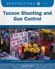 Tucson Shooting and Gun Control (Perspectives Library: Modern Perspectives) Cover Image