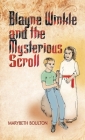 Blayne Winkle and the Mysterious Scroll By Marybeth Boulton Cover Image