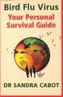 Bird Flu Virus: Your Personal Survival Guide By Sandra Cabot M. D. Cover Image