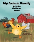 My Animal Family: My Father My Mother And Me Cover Image