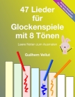 47 Lieder für Glockenspiele mit 8 Tönen: Leere Noten zum Ausmalen By Guilhem Vellut Cover Image