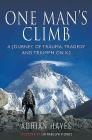 One Man's Climb: A Journey of Trauma, Tragedy and Triumph on K2 By Adrian Hayes, Ranulph Fiennes (Foreword by) Cover Image