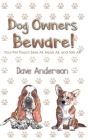 Dog Owners Beware! By Dave Anderson Cover Image