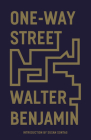 One-Way Street: And Other Writings By Walter Benjamin, Susan Sontag (Introduction by), Edmund Jephcott, F.N. (Translated by), Kingsley Shorter (Translated by) Cover Image