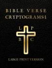 Large Print Bible Verse Cryptograms 1 by Sasquatch Designs: 288 cryptograms for hours of brain exercise and fun! By Sasquatch Designs Cover Image