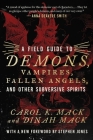 A Field Guide to Demons, Vampires, Fallen Angels and Other Subversive Spirits By Carol K. Mack, Dinah Mack, Stephen Jones (Foreword by) Cover Image