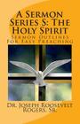 A Sermon Series S: The Holy Spirit: Sermon Outlines For Easy Preaching By Sr. Joseph Roosevelt Rogers Cover Image