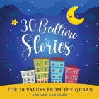 30 Bedtime Stories For 30 Values From the Quran: Islamic books for kids By Bachar Karroum (Created by) Cover Image