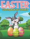 Easter Coloring Book for Toddlers: Large Print 50 Cute & Fun Colouring Pages of Easter Coloring Book for Toddlers By Mohon Book Cover Image