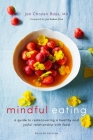 Mindful Eating: A Guide to Rediscovering a Healthy and Joyful Relationship with Food (Revised Edition) Cover Image