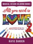 All You Need Is LOVE 2 (Love Volume 2): 48 Mandalas for You to Color and Enjoy By Magical Design Studios, Katie Darden Cover Image