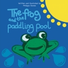 The Frog and the Paddling Pool By Philippa Davies Cover Image