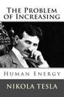 The Problem of Increasing Human Energy By Nikola Tesla Cover Image