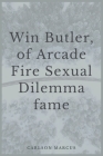 Win Butler, of Arcade Fire: Sexual Dilemma fame Cover Image