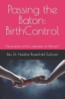 Passing the Baton: Birth Control - Precondition of the Liberation of Women* By N. Rosechild-Sullivan Cover Image