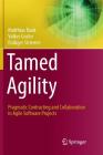 Tamed Agility: Pragmatic Contracting and Collaboration in Agile Software Projects Cover Image