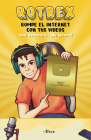 Rotrex: Rompe el internet con tus videos. Una aventura ¡de locura! / RoTrex: Bre ak the Internet with Your Videos. A Mad Adventure! By ROTREX Cover Image