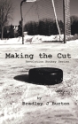 Making the Cut: Revolution Hockey Series By Bradley J. Burton Cover Image