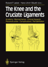 The Knee and the Cruciate Ligaments: Anatomy Biomechanics Clinical Aspects Reconstruction Complications Rehabilitation By R. P. Jakob (Editor), T. C. Telger (Translator), H. -U Stäubli (Editor) Cover Image