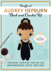 Unofficial Audrey Hepburn Crochet Kit: Includes Everything to Make an Audrey Hepburn Amigurumi Doll Cover Image