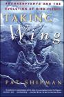 Taking Wing: Archaeopteryx and the Evolution of Bird Flight By Pat Shipman Cover Image