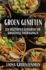 Groen Genieten: Een Vegetarisch Kookboek vol Smaakvolle Ontdekkingen Cover Image