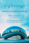 Sightings: Reflections on Religion in Public Life By Brett Colasacco (Editor), Willemien Otten (Foreword by), W. Clark Gilpin (Introduction by) Cover Image